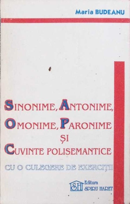 SINONIME, ANTONIME, OMONIME, PARONIME SI CUVINTE POLISEMANTICE CU O CULEGERE DE EXERCITII-MARIA BUDEANU-278593