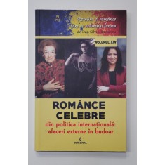 ROMANCE CELEBRE DIN POLITICA INTERNATIONALA - AFACERI EXTERNE IN BUDOAR de DAN - SILVIU BOERESCU , 2018