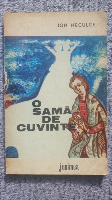 O sama de cuvinte, Ion Neculce, Ed Junimea 1972, 124 pag