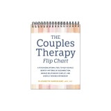 The Couples Therapy Flip Chart: A Psychoeducational Tool to Help Couples Identify Patterns of Disconnection, Manage Relationship Conflicts, and Create