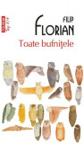 Toate bufni&Aring;&pound;ele - Paperback brosat - Filip Florian - Polirom, 2022