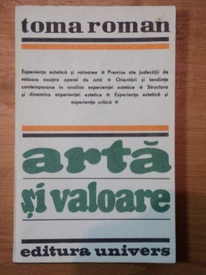 ARTA SI VALOARE-TOMA ROMAN BUCURESTI 1983 foto
