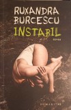 Instabil - Ruxandra Burcescu - Roman, Editura Humanitas, 2022, 227 pagini, Paperback