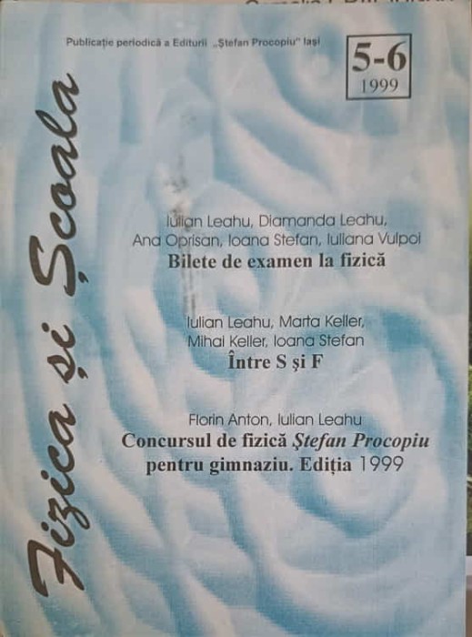 FIZICA SI SCOALA NR. 5-6 BILETE DE EXAMEN LA FIZICA. INTRE S SI F. CONCURSUL DE FIZICA STEFAN PROCOPIU PENT-244270