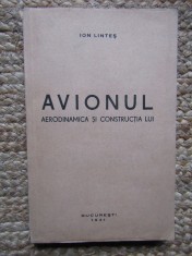 ION LINTES - AVIONUL AERODINAMICA SI CONSTRUCTIA LUI Ed.1941 foto