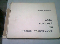 ARTA POPULARA DIN NORDUL TRANSILVANIEI - TANCRED BANATEANU foto