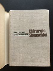 Chirurgia Stomacului - Ion Turai, Emil Papahagi (stare foarte buna, necitita) foto