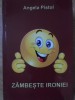 ZAMBESTE IRONIEI. EPIGRAME SI GRAFICA-ANGELA PISTOL-235117