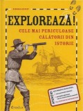 Explorează! Cele mai periculoase călătorii din istorie - Deborah Kespert