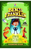 Benji Franklin, pustiul miliardar. Cum sa faci bani - Raymond Bean