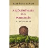 A szőlőművel&eacute;s &eacute;s a borkezel&eacute;s alapvonalai - Szil&aacute;gyi J&aacute;nos