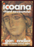 &quot;Icoana chipul nevăzutului&quot; - Egon Sendler - 2005.