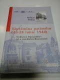 Cumpara ieftin SAPTAMANA PATIMILOR (23-28 IUNIE 1940) - MIHAI PELIN
