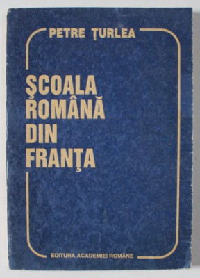 SCOALA ROMANA DIN FRANTA de PETRE TURLEA , 1994 foto