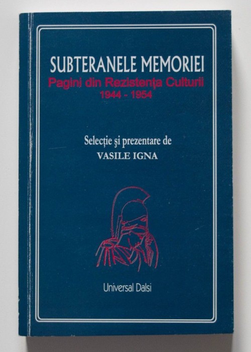 Vasila Igna - Subteranele memoriei. Pagini din rezistența culturii... 1944-1954