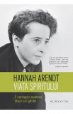 Viata spiritului - Hannah Arendt