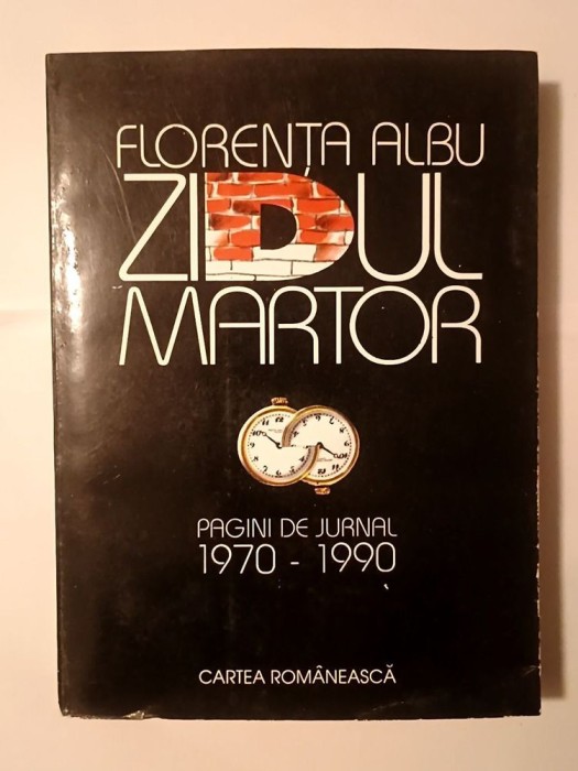 Florența Albu - Zidul martor: pagini de jurnal 1970-1990
