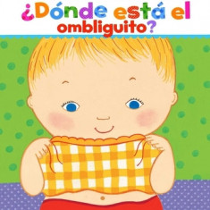 Donde Esta El Ombliguito? (Where Is Baby's Belly Button?): Un Libro Para Levantar Ta Tapita Por Karen Katz (a Lift-The-Flap Story)