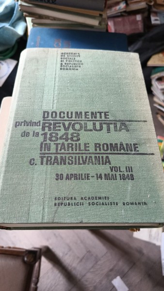 Documente privind Revolutia de la 1848 in Tarile Romane C. Transilvania vol III 30 aprilie - 14 mai 1848