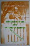 Varsta a treia sau ultimul examen &ndash; Viorel Olivian Pascanu