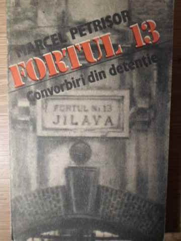 FORTUL 13 CONVORBIRI DIN DETENTIE-MARCEL PETRISOR | Okazii.ro