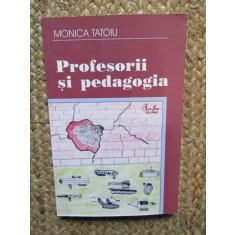 PROFESORII SI PEDAGOGIA , 2005 , MONICA TATOIU