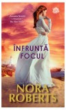 &Icirc;nfruntă focul - Paperback brosat - Nora Roberts - Litera