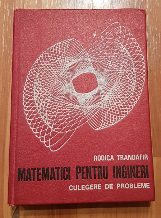 Matematici pentru ingineri. Culegere de probleme de Rodica Trandafir
