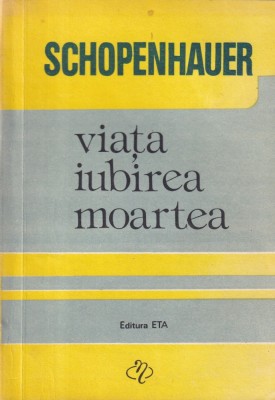 Schopenhauer - Viata, iubirea, moartea foto
