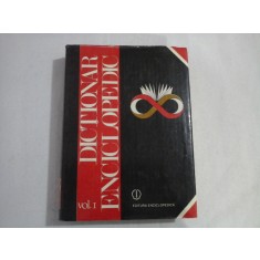 DICTIONAR ENCICLOPEDIC vol. I - Editura Enciclopedica Bucuresti, 1993