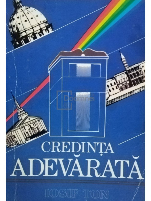 Iosif Ton - Credinta adevarata (editia 1988)