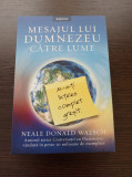 Mesajul lui Dumnezeu catre lume - Neale Donald Walsch