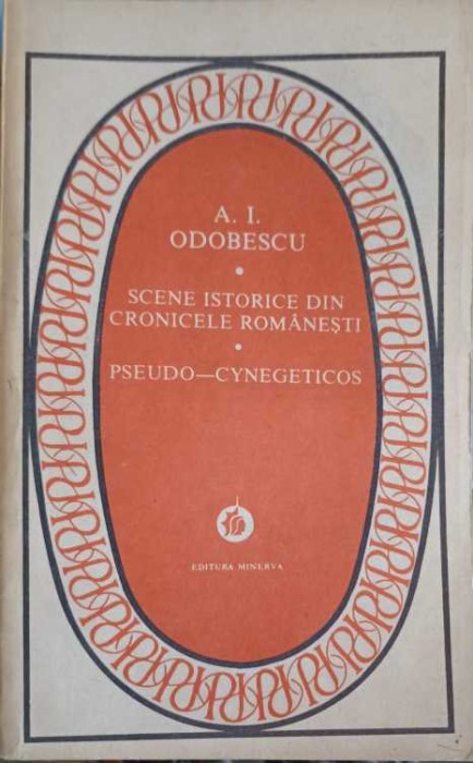 SCENE ISTORICE DIN CRONICELE ROMANESTI. PSEUDO-CYNEGETICOS-A.I. ODOBESCU-175870