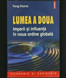 Cumpara ieftin LUMEA A DOUA. IMPERII ȘI INFLUENȚĂ NOUA ORDINE GLOBALĂ. PARAG KHANNA. POLIROM