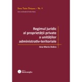 Regimul juridic al proprietatii private a unitatilor administrativ-teritoriale - Ana-Maria Dobra