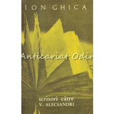 Scrisori Catre V. Alecsandri - Ion Ghica