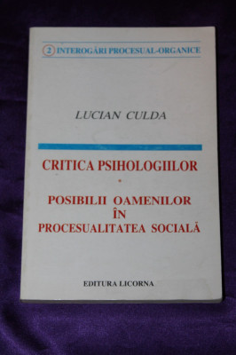 Lucian Culda &amp;ndash; Critica psihologiilor. Posibili oameni in procesualitatea sociala foto