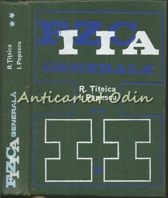 Fizica Generala II - R. Titeica, I. Popescu Fizica Generala II - R. Titeica, I. Popescu