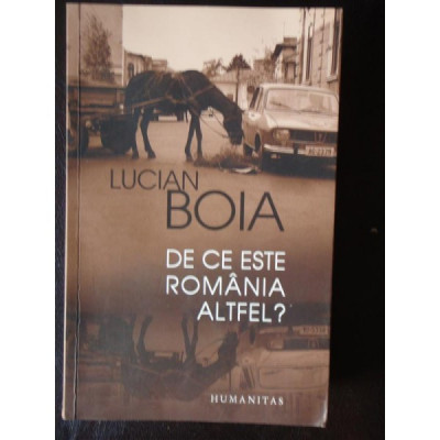 LUCIAN BOIA - DE CE ESTE ROMANIA ALTFEL? foto