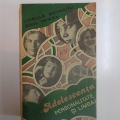 ADOLESCENTA , PERSONALITATE SI LIMBAJ de URSULA SCHIOPU , EMIL VERZA , 1989