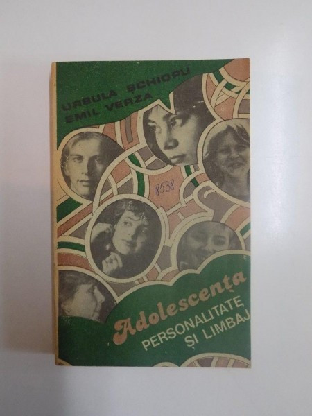 ADOLESCENTA , PERSONALITATE SI LIMBAJ de URSULA SCHIOPU , EMIL VERZA , 1989