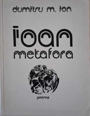 Ioan Metafora (Poeme) &amp;ndash; Dumitru M. Ion foto