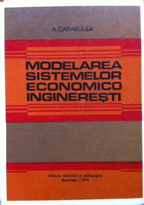 MODELAREA SISTEMELOR ECONOMICO INGINERESTI - Carabulea foto