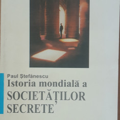 PAUL STEFANESCU - ISTORIA MONDIALA A SOCIETATILOR SECRETE