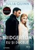 Bridgerton. Eu si ducele. Volumul 1 - Julia Quinn, Anca Gabriela Marin