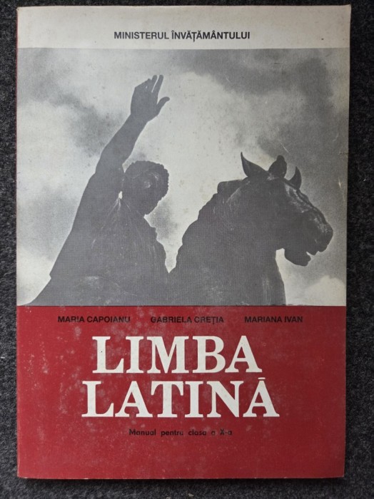 LIMBA LATINA MANUAL PENTRU CLASA A X-A - Capoianu, Cretia, Ivan