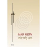 Mint m&eacute;g soha - B&aacute;ger Guszt&aacute;v