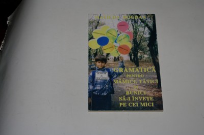 Gramatica pentru mamici tatici si bunici sa-i invete pe cei mici - Bogdan foto