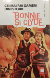 Bonnie si Clyde. Cei mai rai oameni din istorie