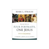 Four Portraits, One Jesus, 2nd Edition A Survey of Jesus and the Gospels